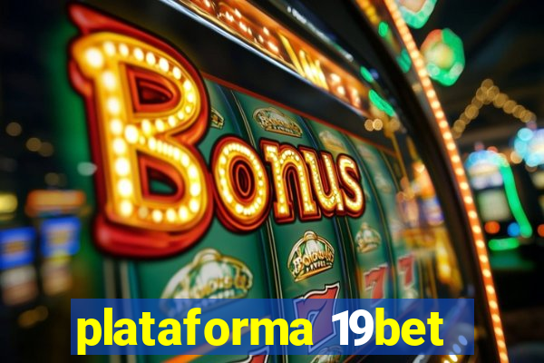 plataforma 19bet